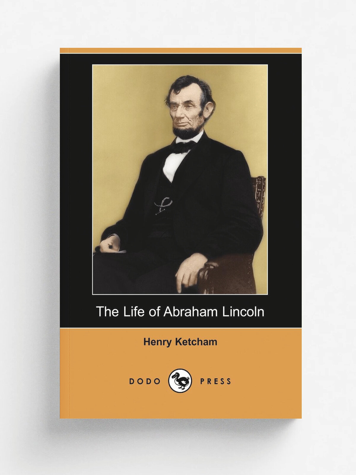 The Life of Abraham Lincoln (Dodo Press)