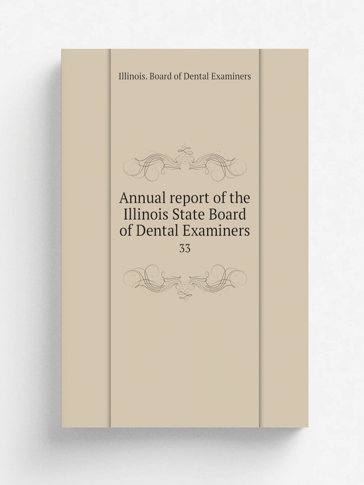 Annual report of the Illinois State Board of Dental Examiners. 33