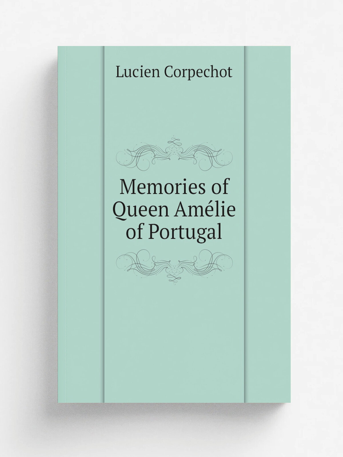 Memories of Queen Am.lie of Portugal | Lucien Corpechot | 1915 | London : E. Nash | Репринт