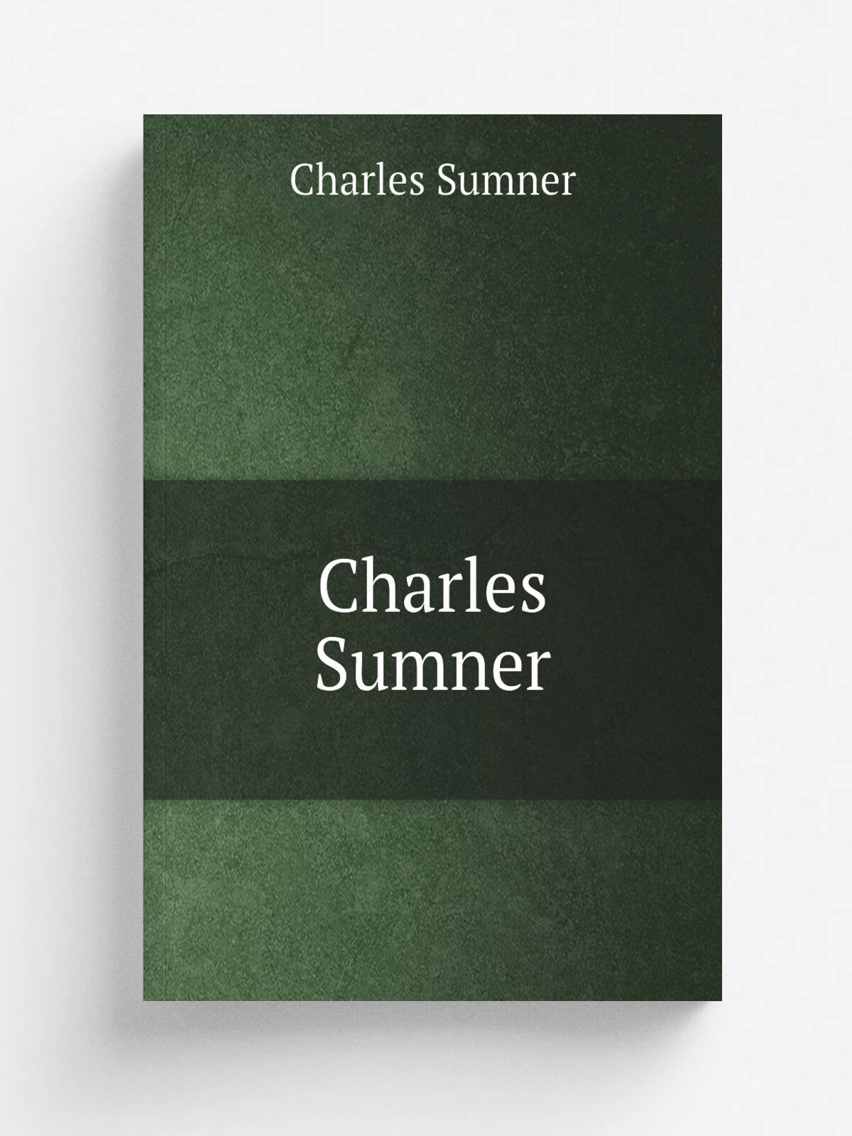 Charles Sumner | Charles Sumner | 1900 | Boston, Lee & Shepard | Репринт