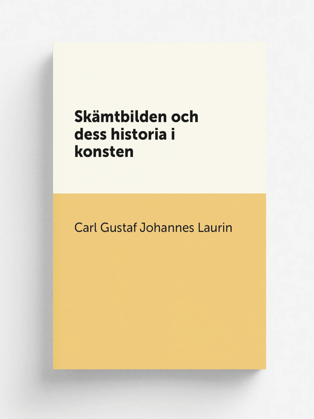 Sk.mtbilden och dess historia i konsten | Carl Gustaf Johannes Laurin | 1910 | Stockholm : P. A. Norstedt | Репринт
