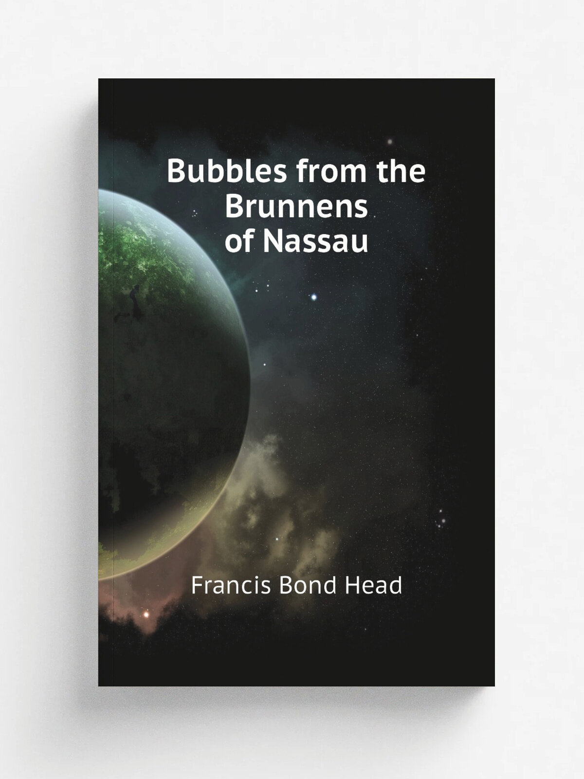 Bubbles from the Brunnens of Nassau | Head Francis Bond | Репринт