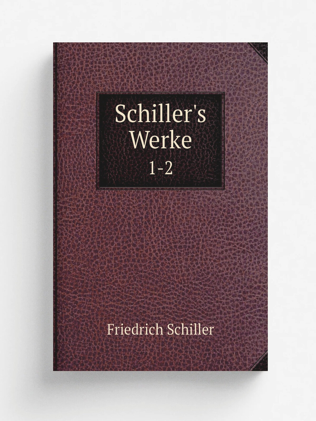 Schiller's Werke. 1-2 | Friedrich Schiller | 1871 | G. Grote | Репринт