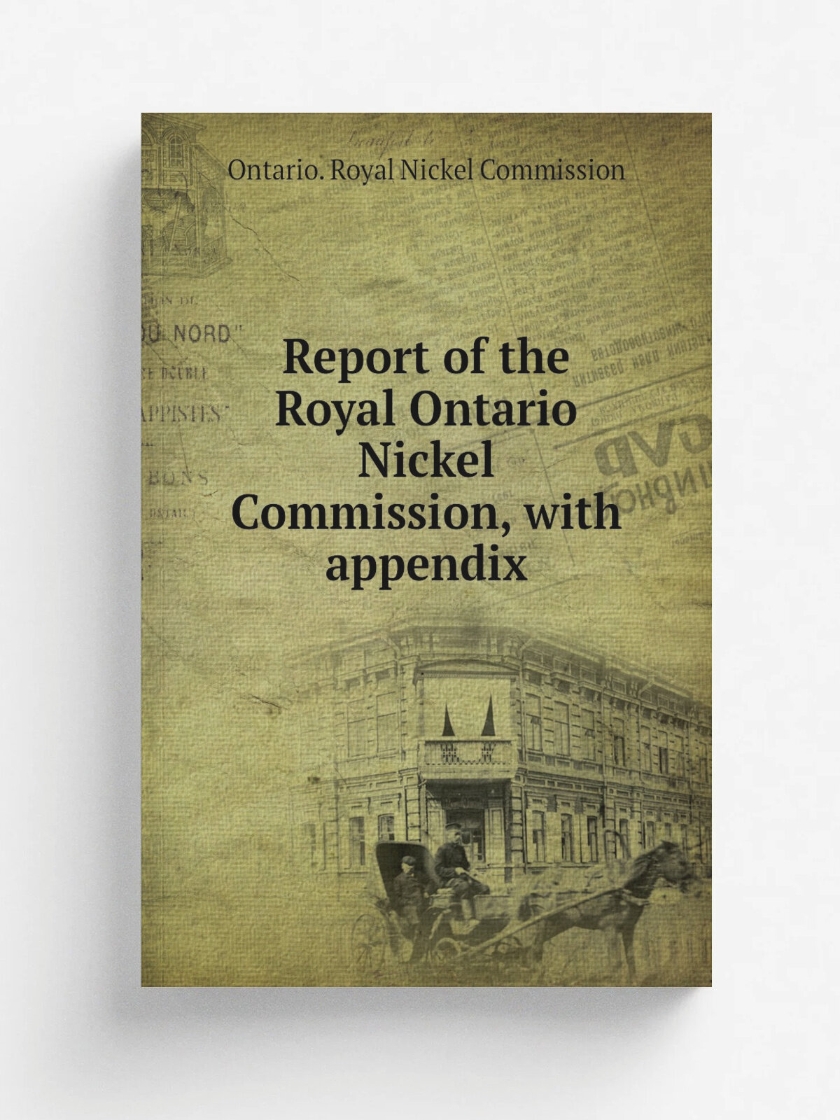 Report of the Royal Ontario Nickel Commission, with appendix