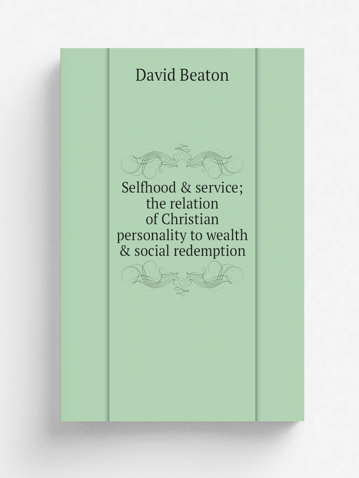 Selfhood & service; the relation of Christian personality to wealth & social redemption | David Beaton | Репринт