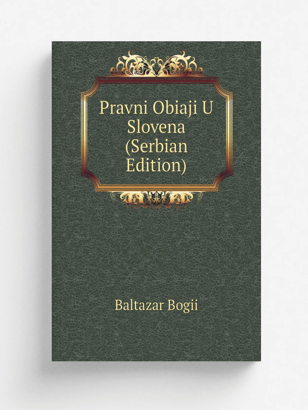Pravni Obiaji U Slovena (Serbian Edition) | Baltazar Bogii | Репринт
