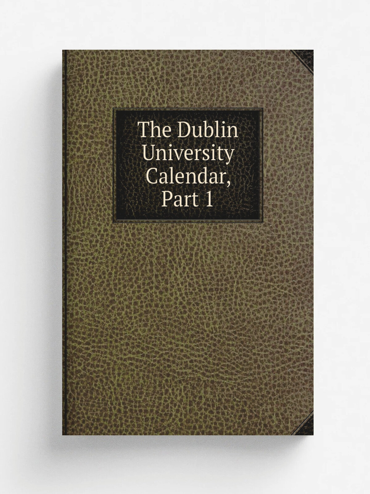 The Dublin University Calendar, Part 1