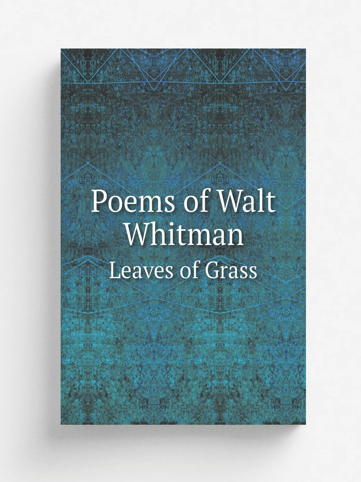Poems of Walt Whitman Leaves of Grass