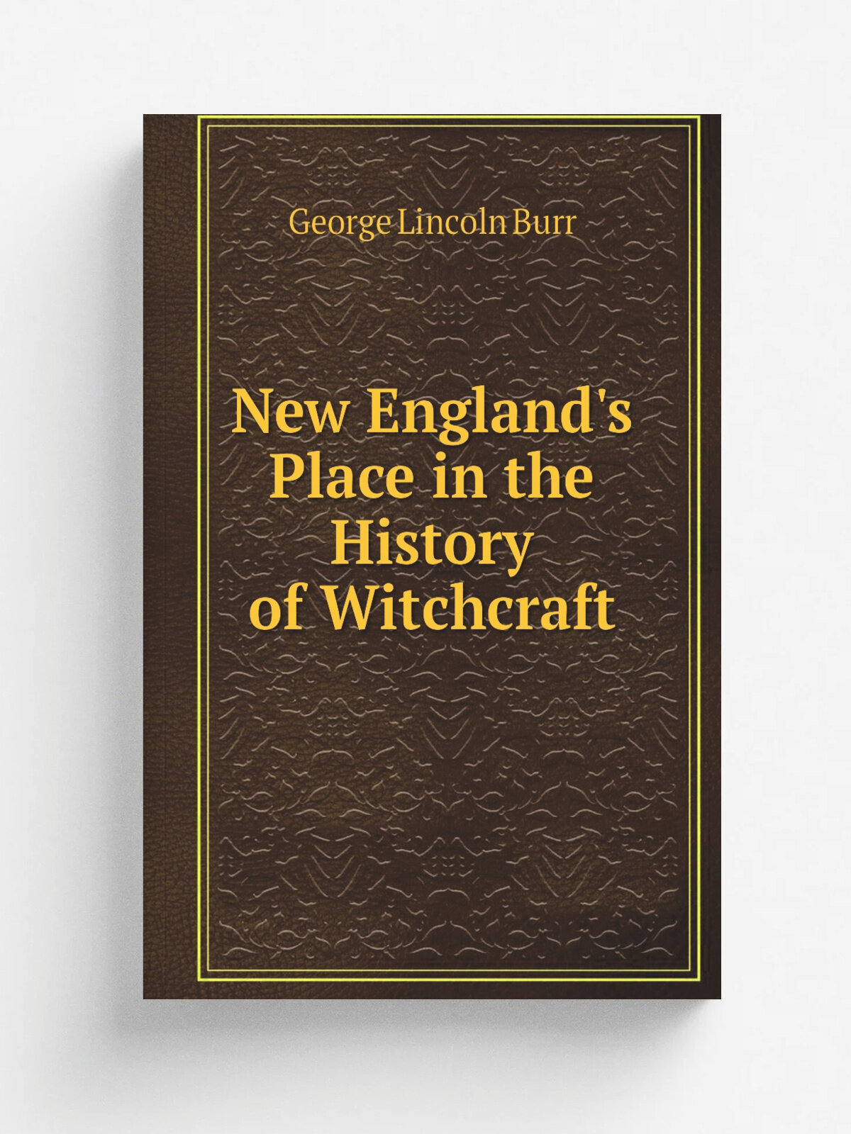 New England's Place in the History of Witchcraft | George Lincoln Burr | Репринт