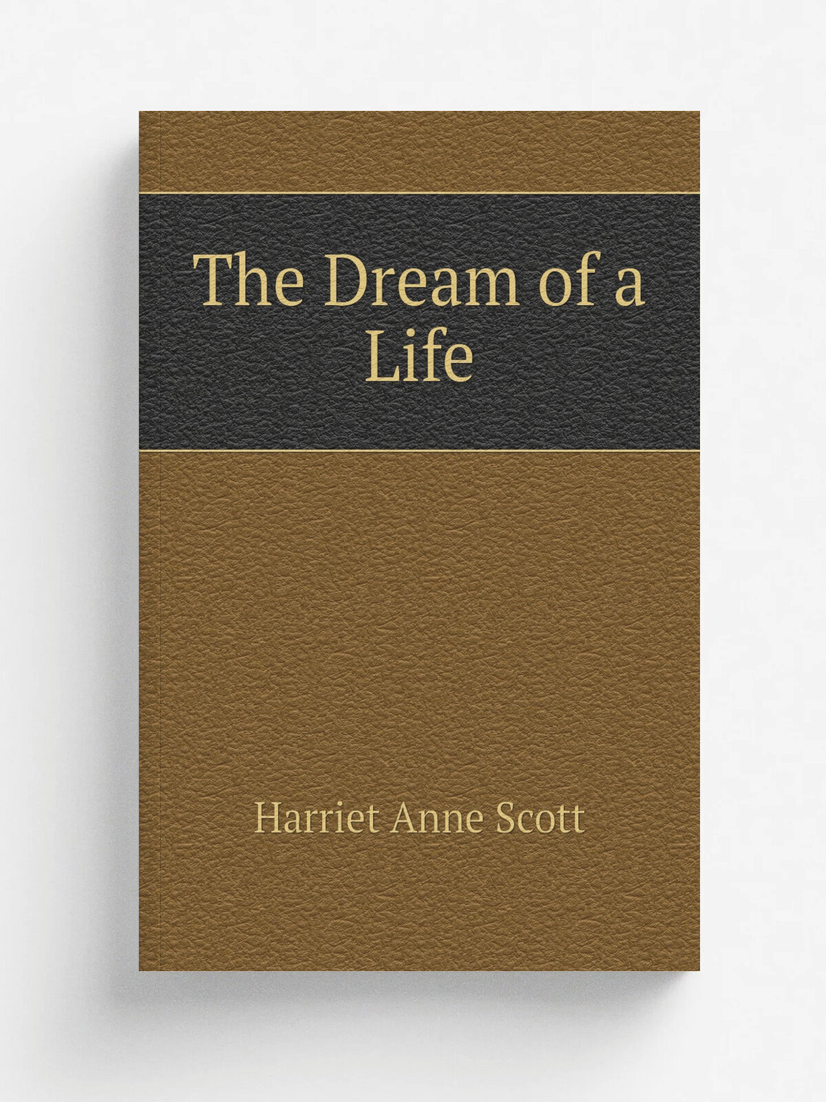 The Dream of a Life | Harriet Anne Scott | Репринт