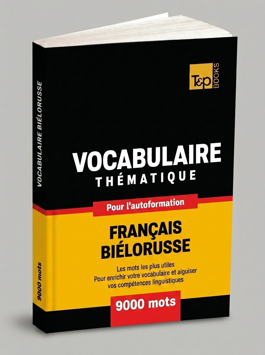 Vocabulaire Francais-Bielorusse pour l'autoformation - 9000 mots