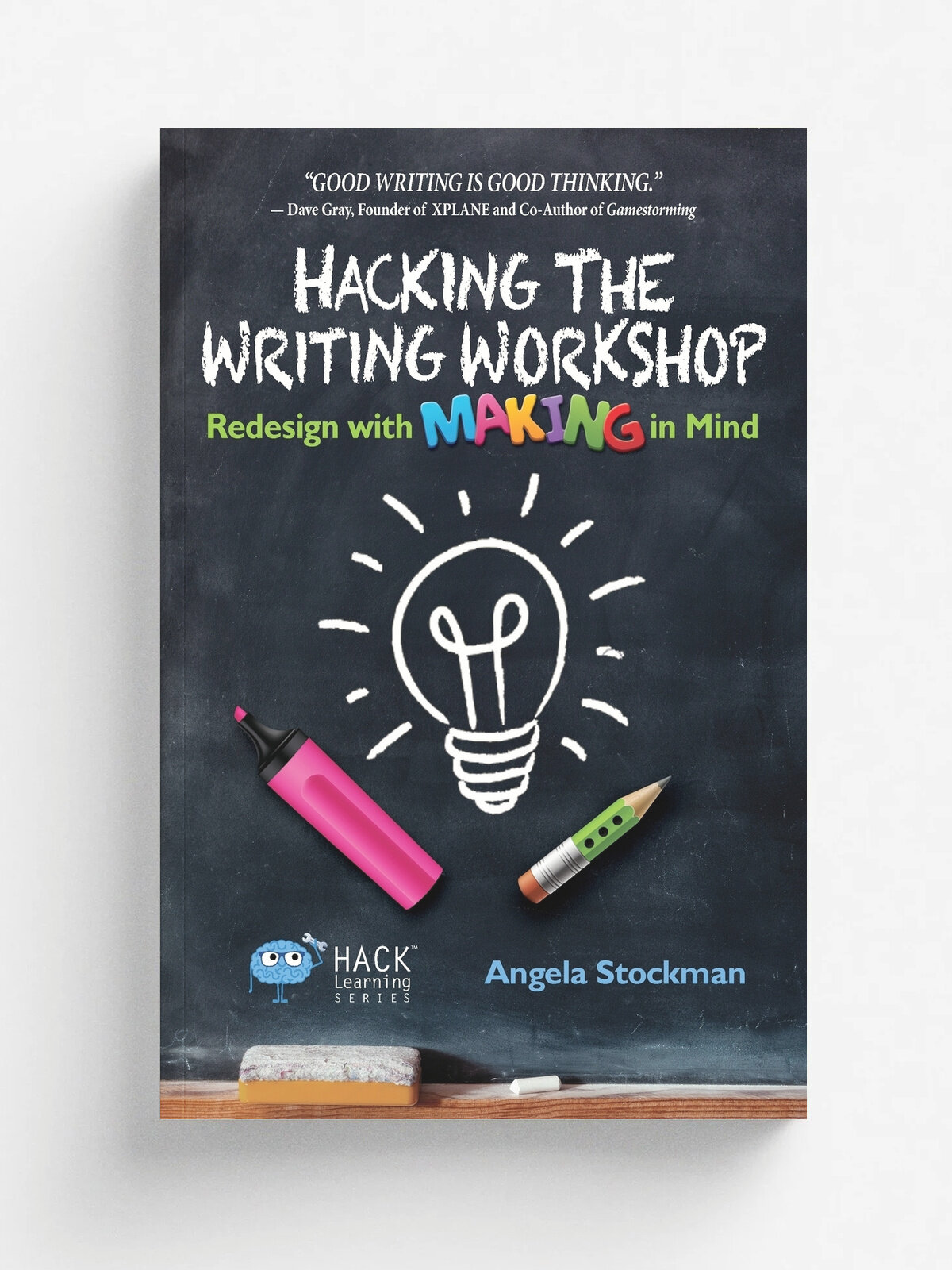 Hacking the Writing Workshop. Redesign with Making in Mind