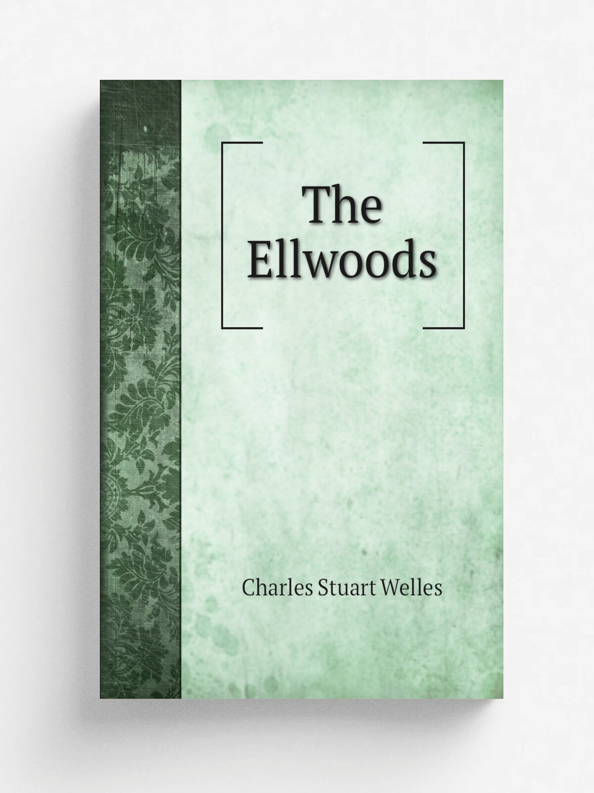 The Ellwoods | Charles Stuart Welles | Репринт