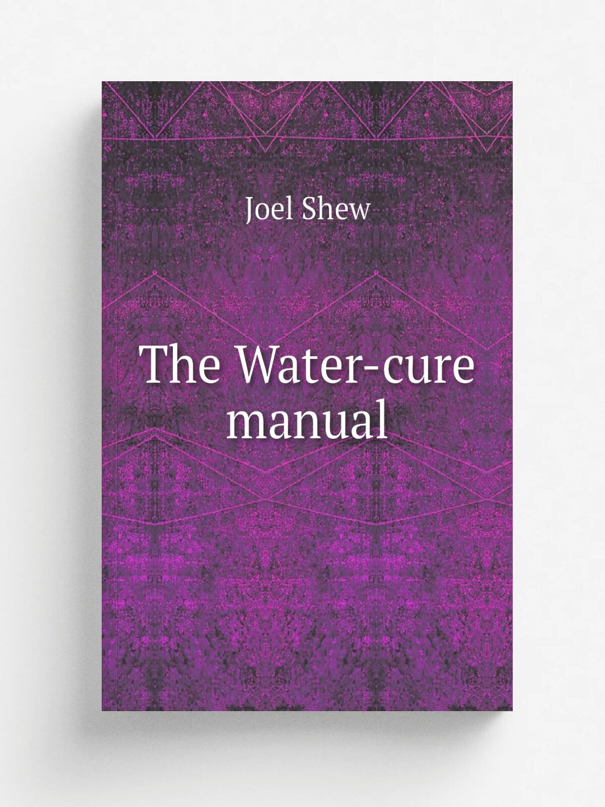 The Water-cure manual | Joel Shew | 1852 | Fowlers and Wells | Репринт