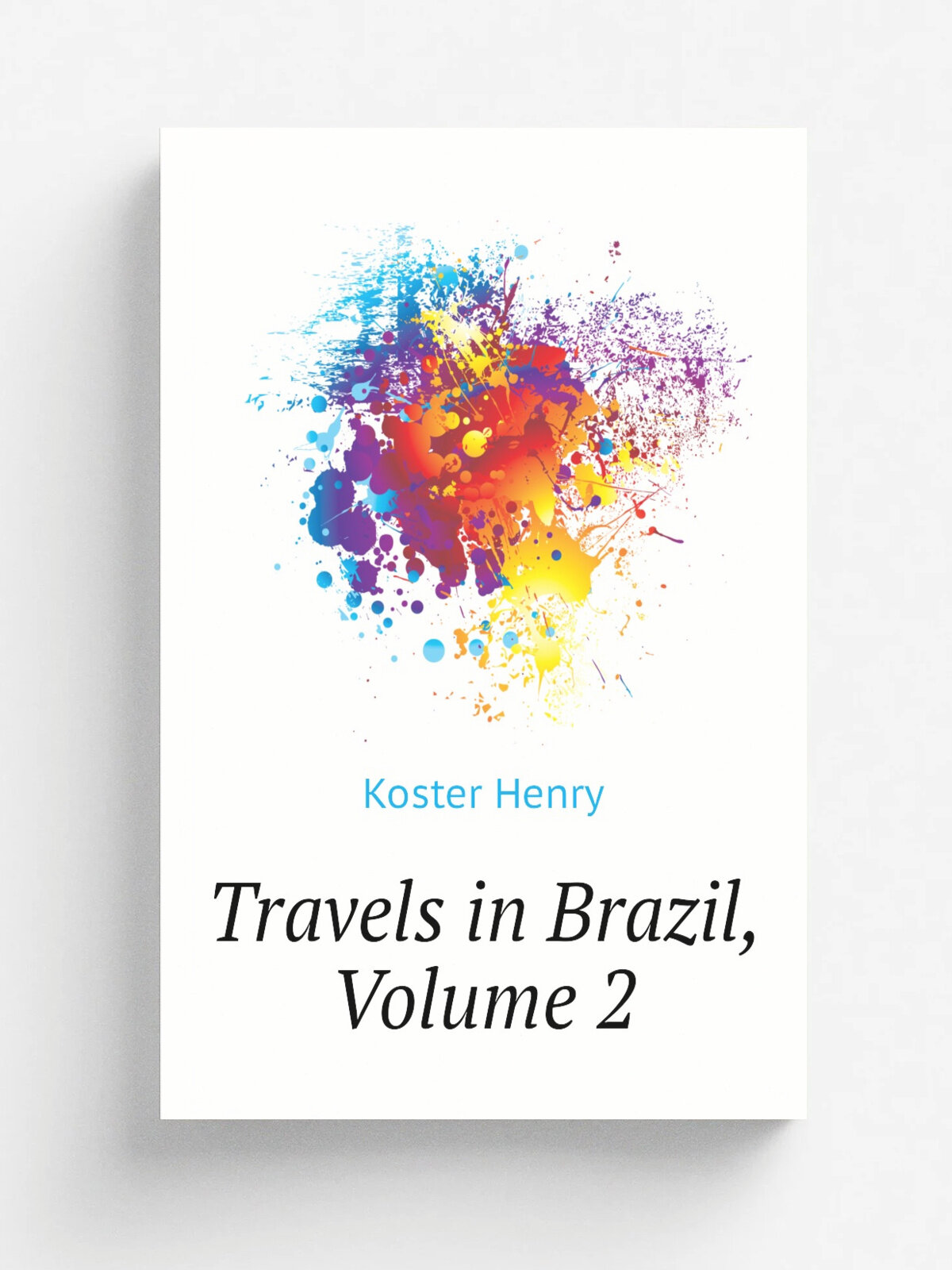 Travels in Brazil, Volume 2 | Koster Henry | Репринт