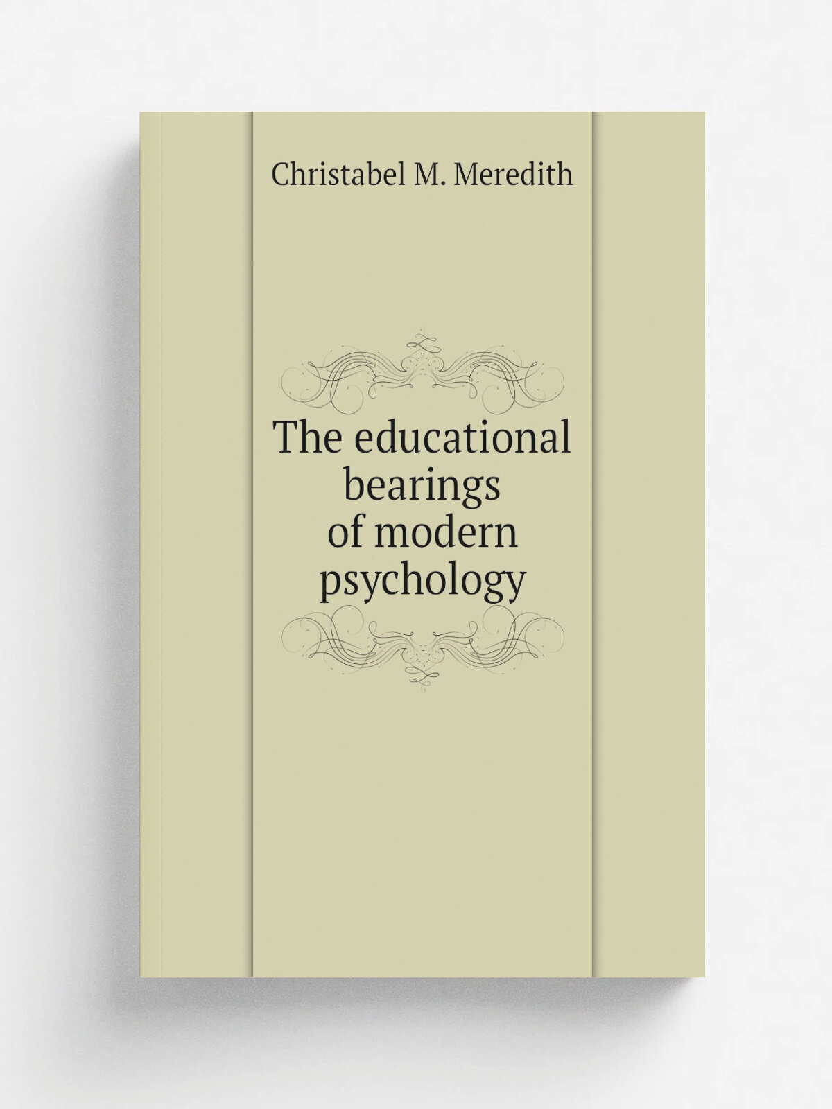 The educational bearings of modern psychology | Christabel M. Meredith | Репринт