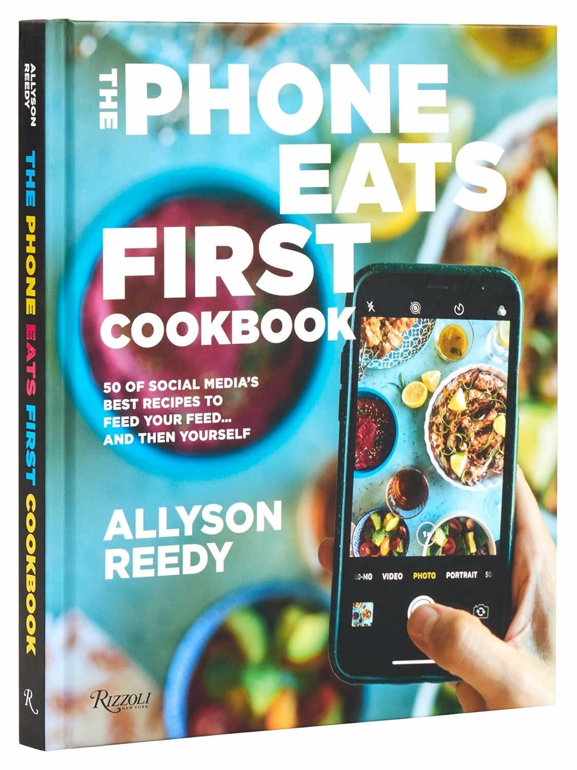 Phone Eats First Cookbook: 50 of Social Media’s Best Recipes to Feed Your Feed . . . and Then Yourself
