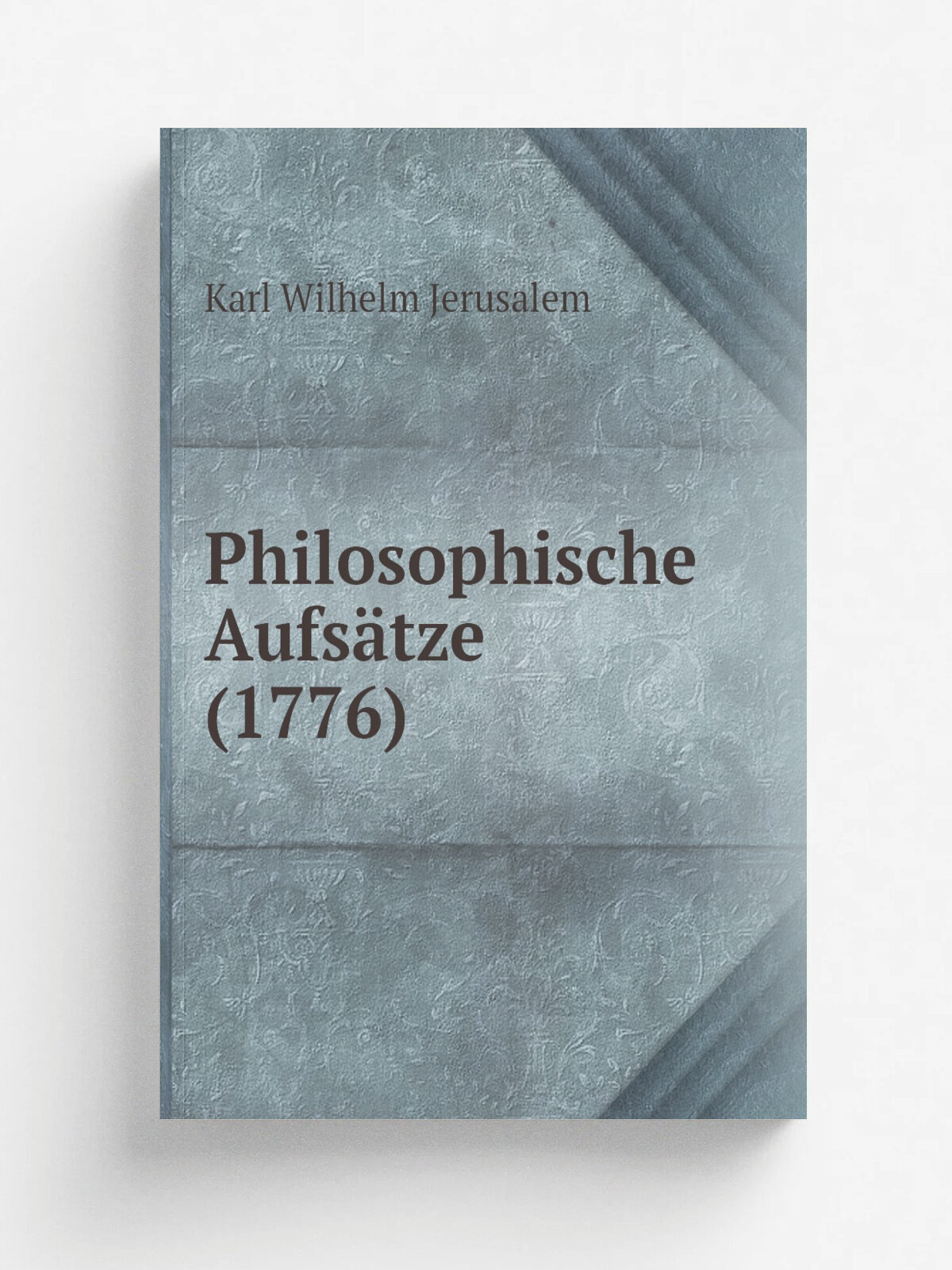Philosophische Aufs.tze (1776) | Karl Wilhelm Jerusalem | 1900 | Berlin, Behr | Репринт