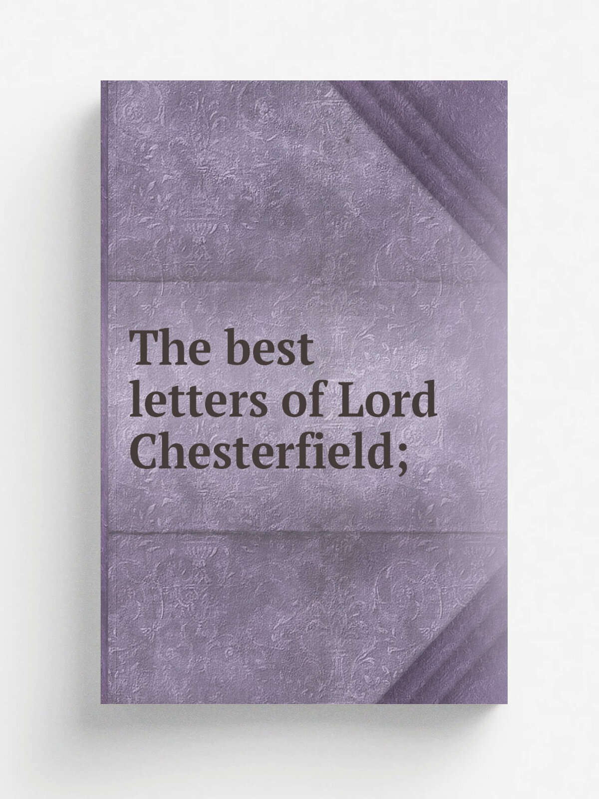 The best letters of Lord Chesterfield; | Репринт
