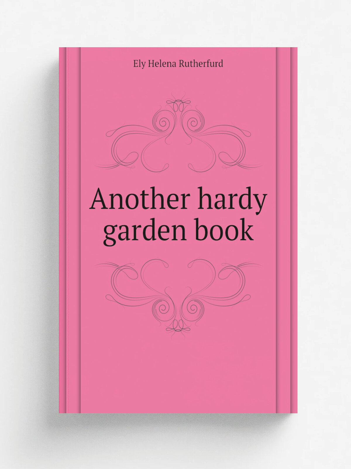 Another hardy garden book | Ely Helena Rutherfurd | Репринт