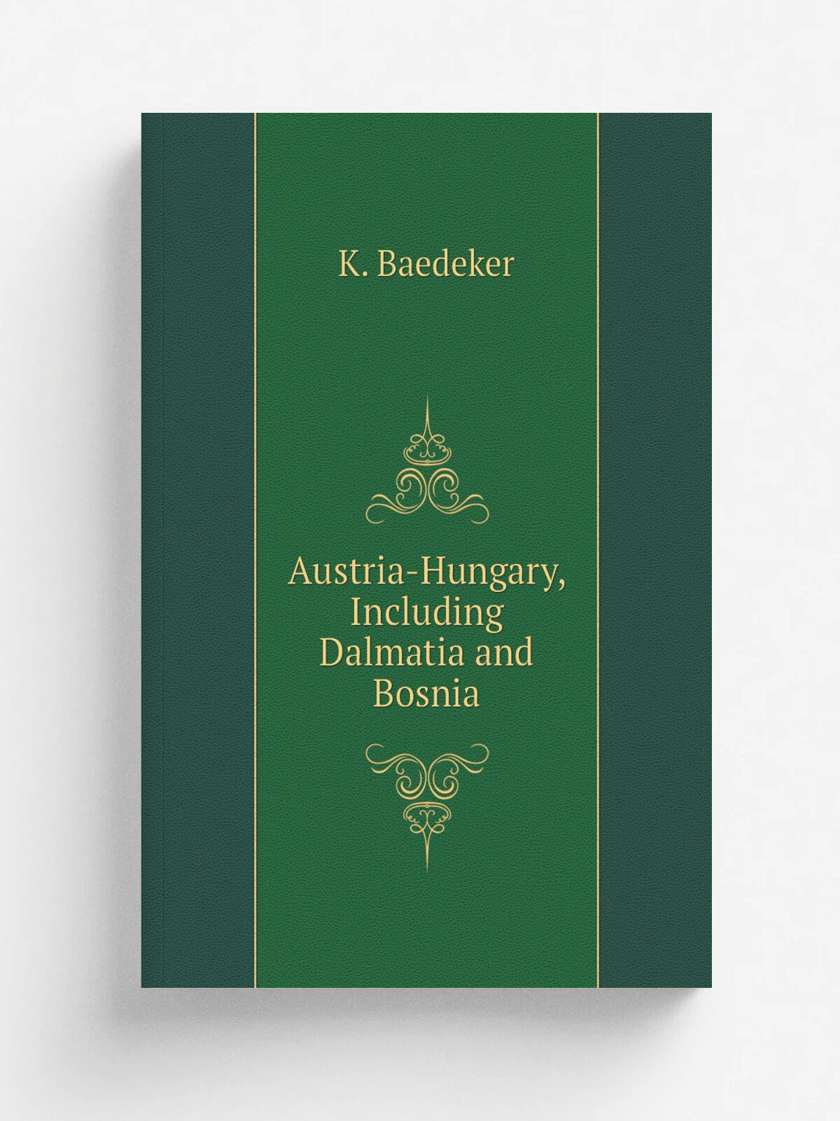 Austria-Hungary, Including Dalmatia and Bosnia | K. Baedeker | 1905 | K. Baedeker | Репринт