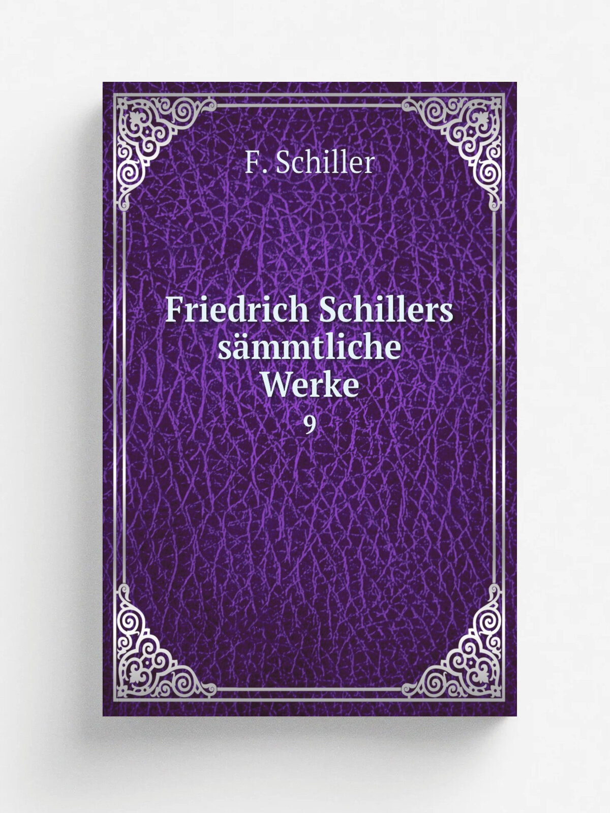 Friedrich Schillers s.mmtliche Werke. 9 | F. Schiller | 1810 | Wien, In Commission bey A. Doll | Репринт