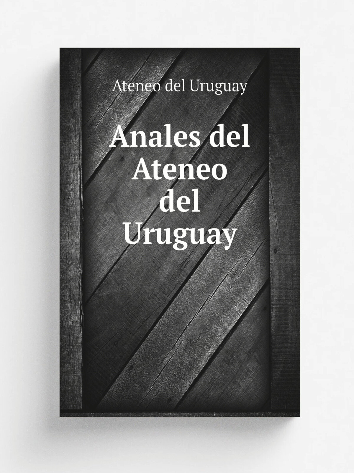Anales del Ateneo del Uruguay | Ateneo del Uruguay | 1882 | Репринт