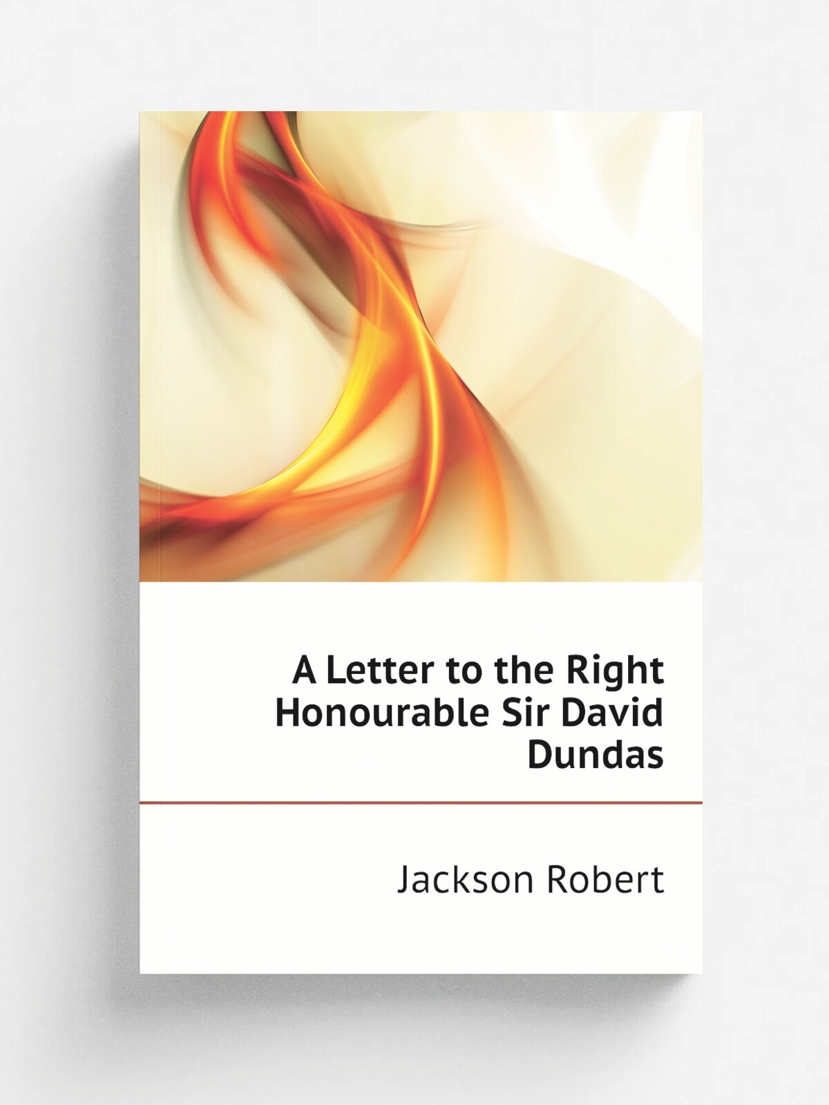 A Letter to the Right Honourable Sir David Dundas | Jackson Robert | Репринт