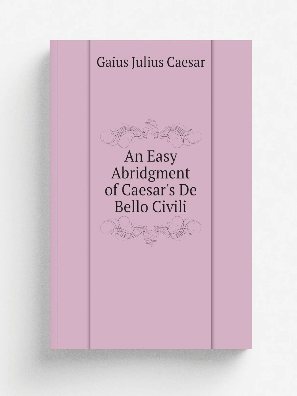 An Easy Abridgment of Caesar's De Bello Civili | Caesar Gaius Julius | Репринт