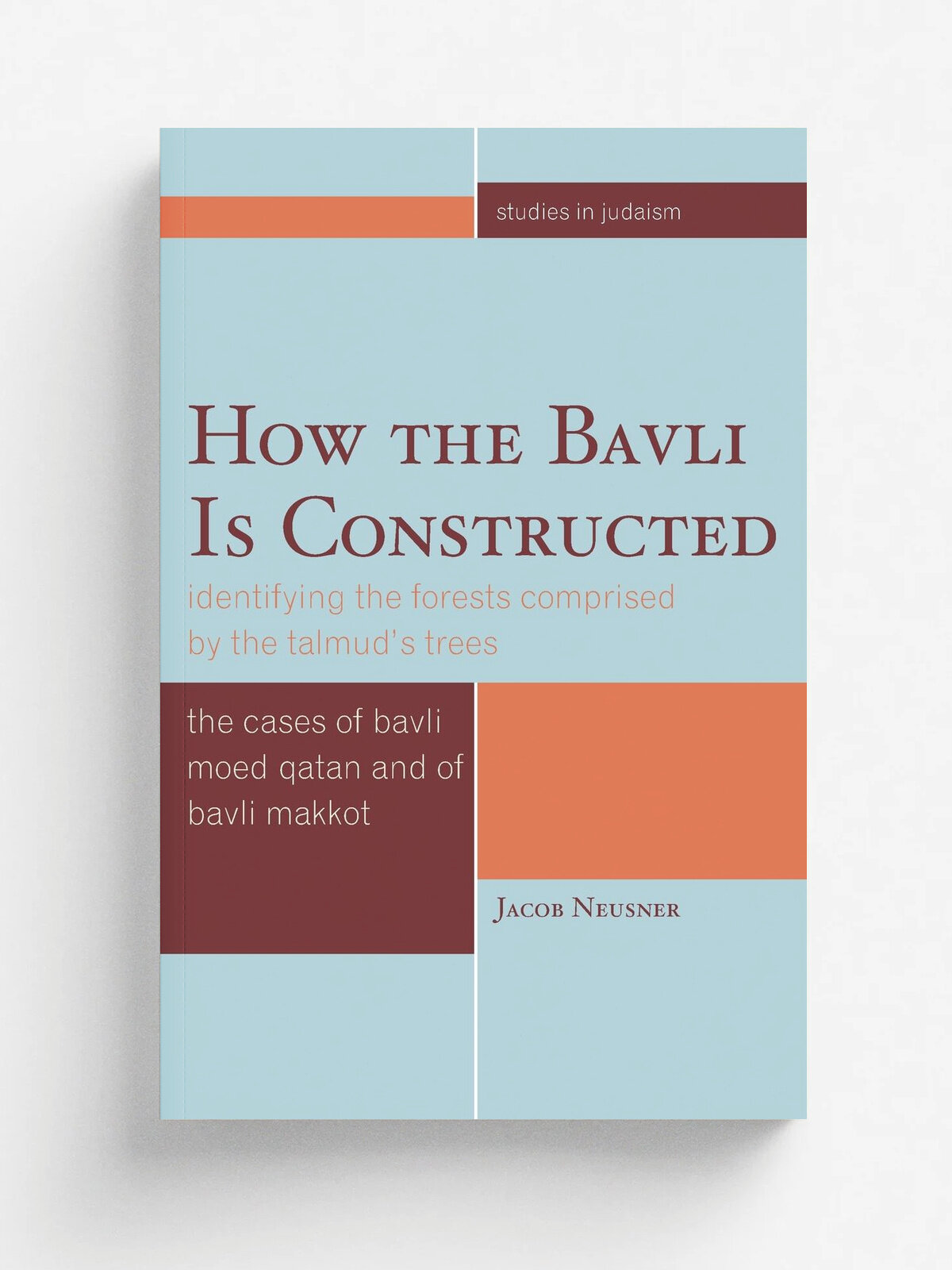 How The Bavli Is Constructed. Ipb | Jacob Neusner | Rowman & Littlefield Publishers, Inc, 2013 | Английский язык