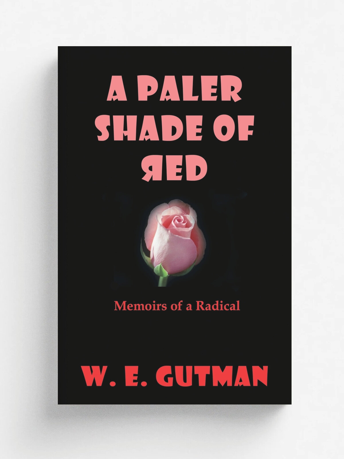 A Paler Shade of Red. Memoirs of a Radical