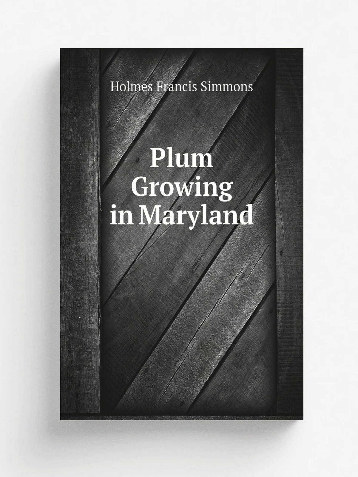 Plum Growing in Maryland | Holmes Francis Simmons | Репринт