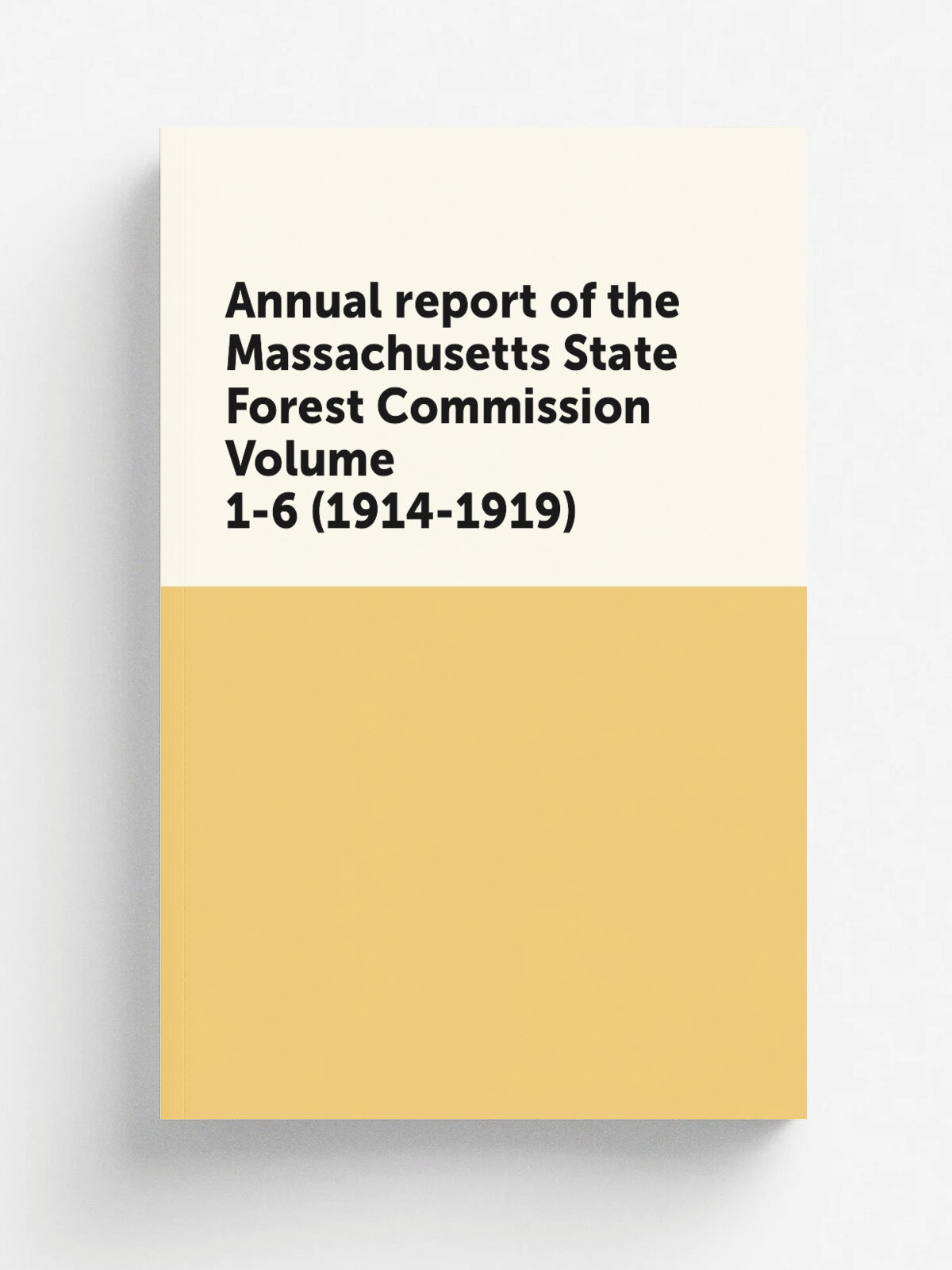 Annual report of the Massachusetts State Forest Commission Volume 1-6 (1914-1919)