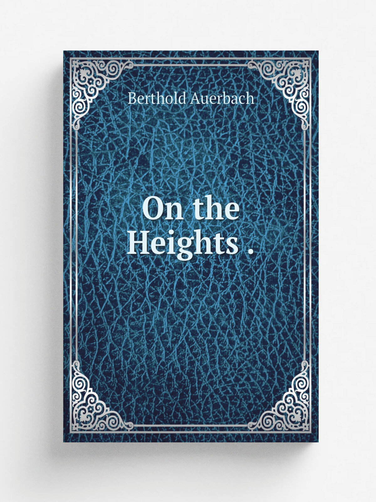 On the Heights . | Berthold Auerbach | Репринт