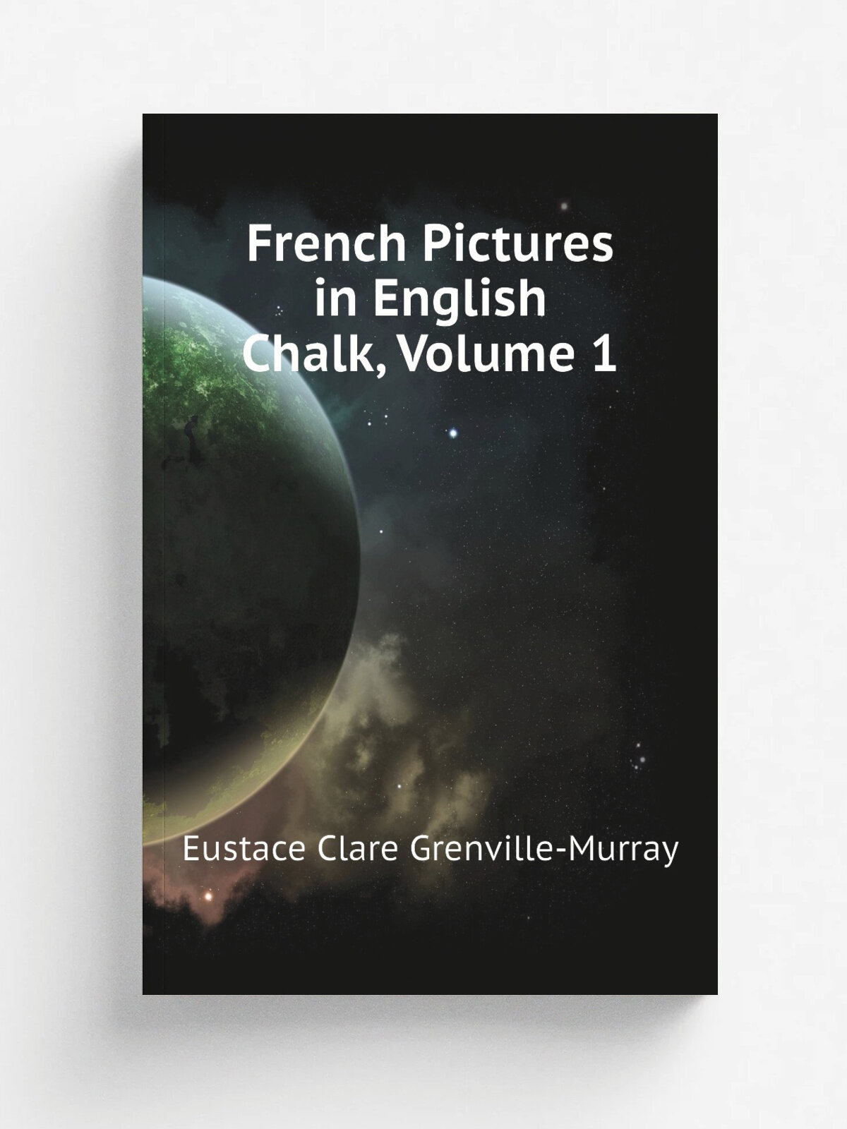 French Pictures in English Chalk, Volume 1 | Murray Eustace Clare | Репринт