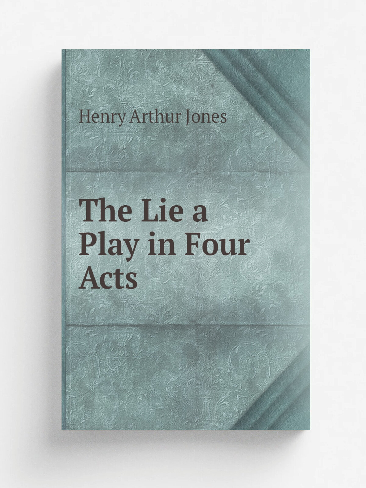 The Lie a Play in Four Acts | Henry Arthur Jones | Репринт