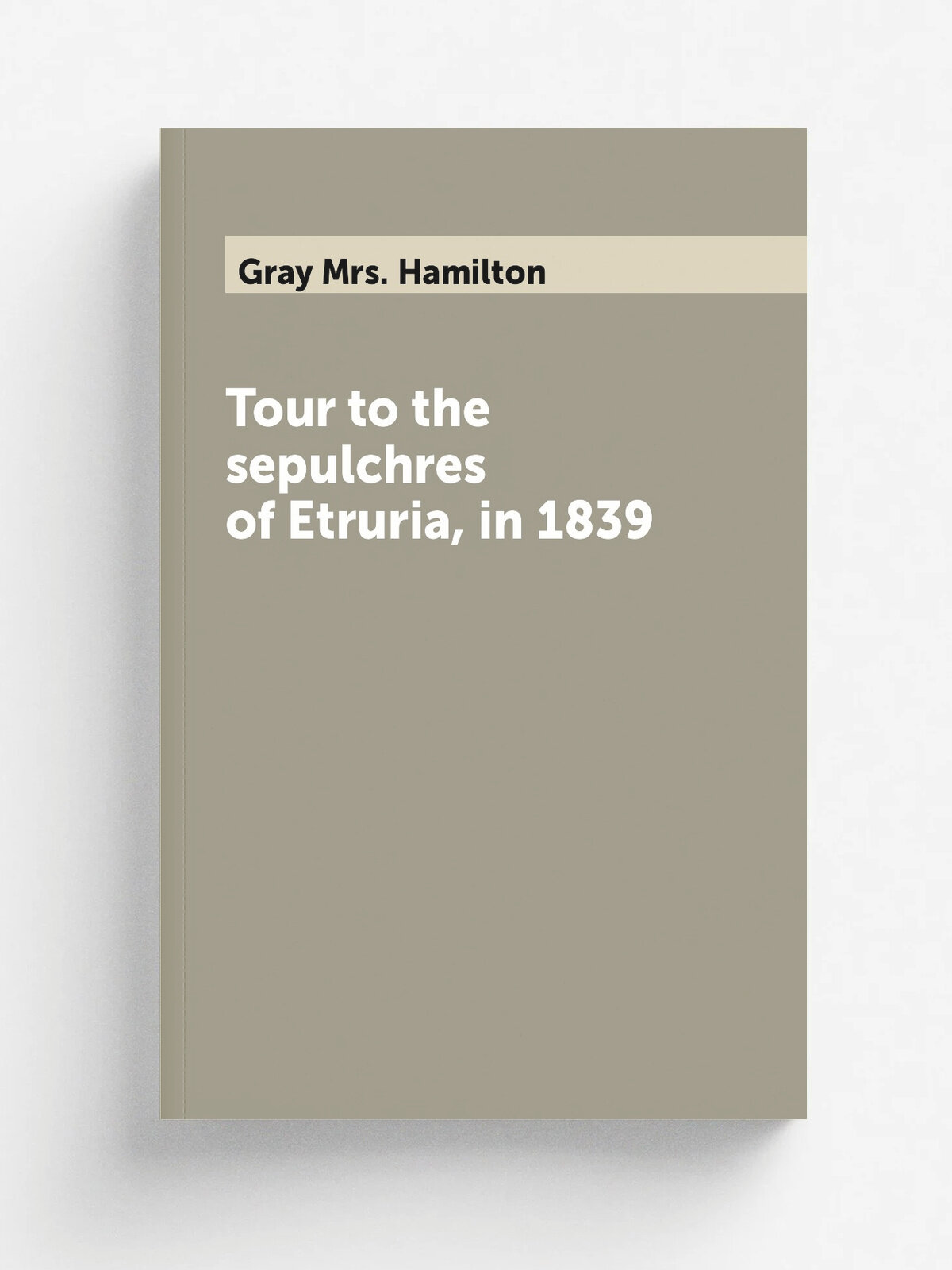 Tour to the sepulchres of Etruria, in 1839