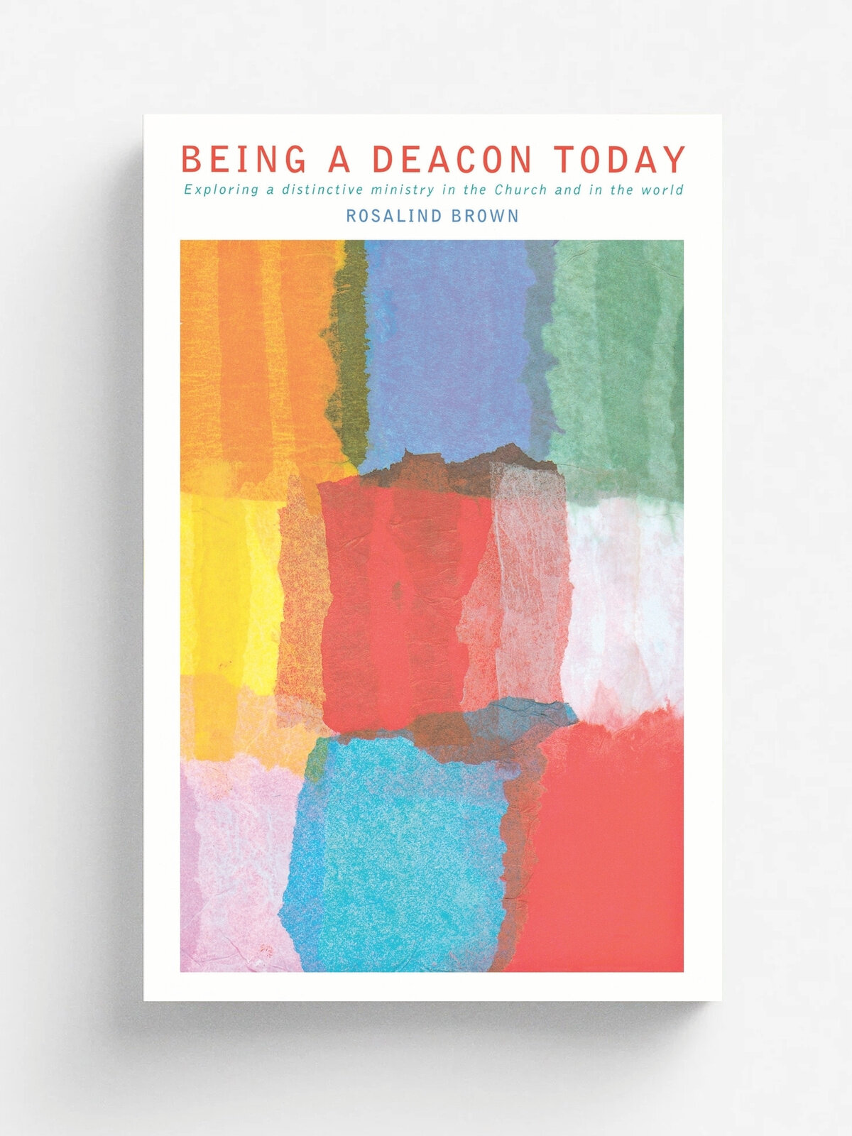 Being a Deacon Today. A Theological and Practical Exploration