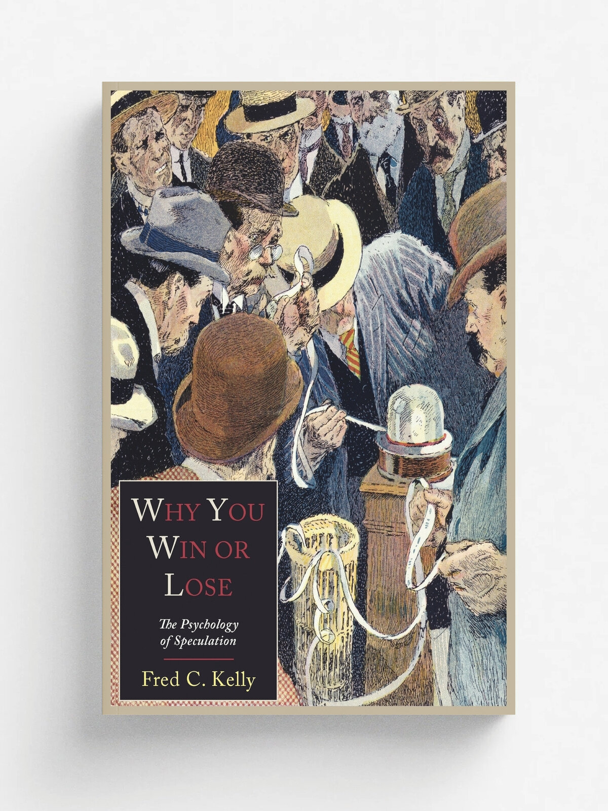 Why You Win or Lose. The Psychology of Speculation