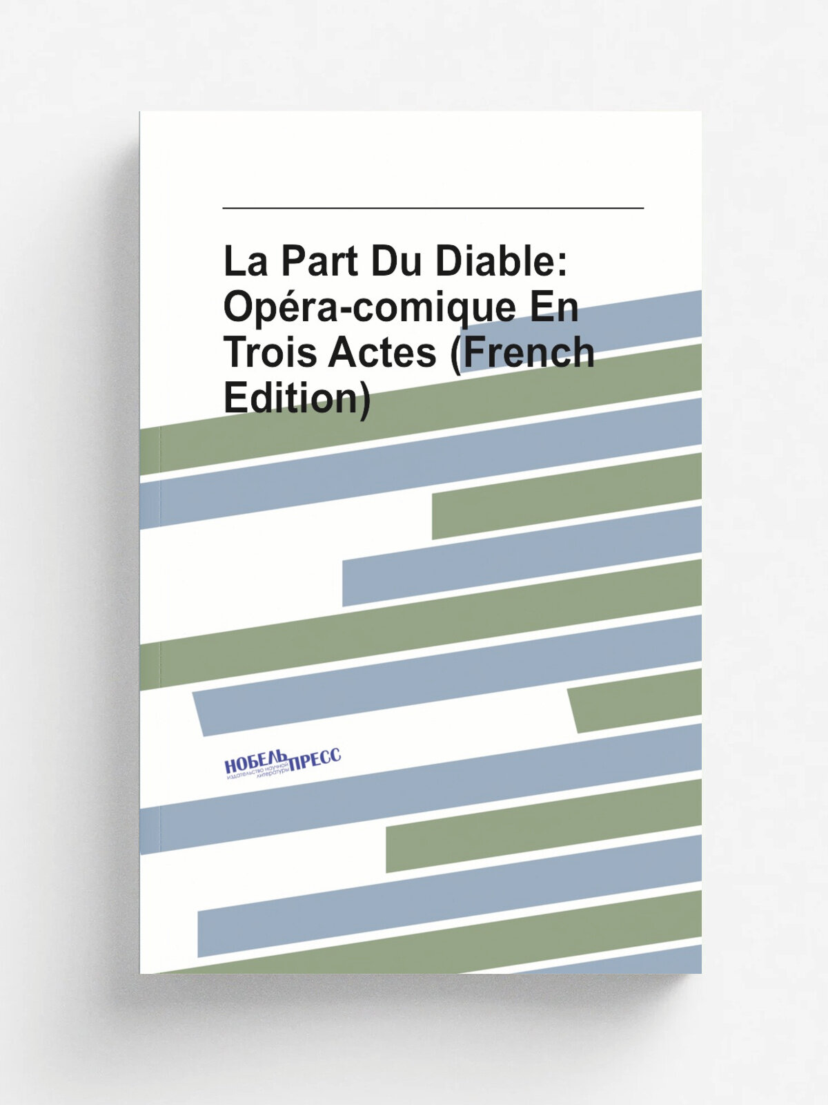 La Part Du Diable: Op. ra-comique En Trois Actes (French Edition) | Репринт