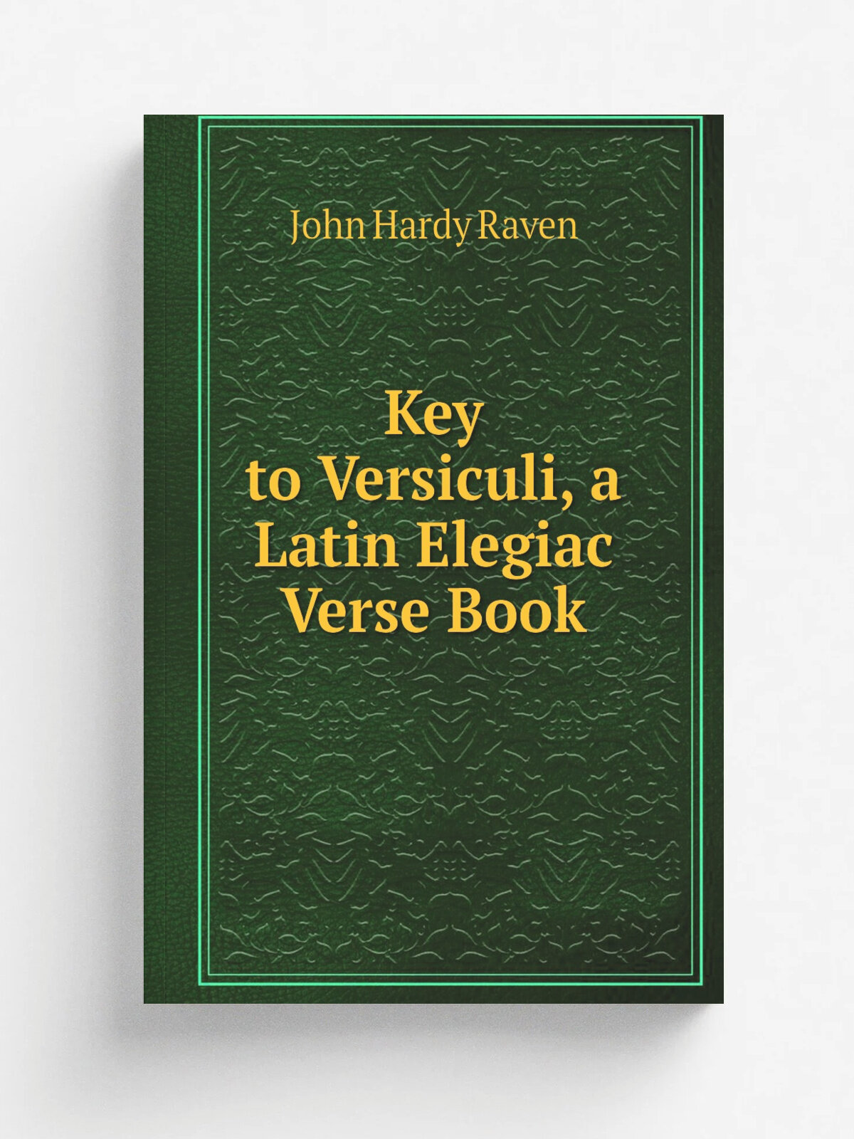 Key to Versiculi, a Latin Elegiac Verse Book | John Hardy Raven | Репринт