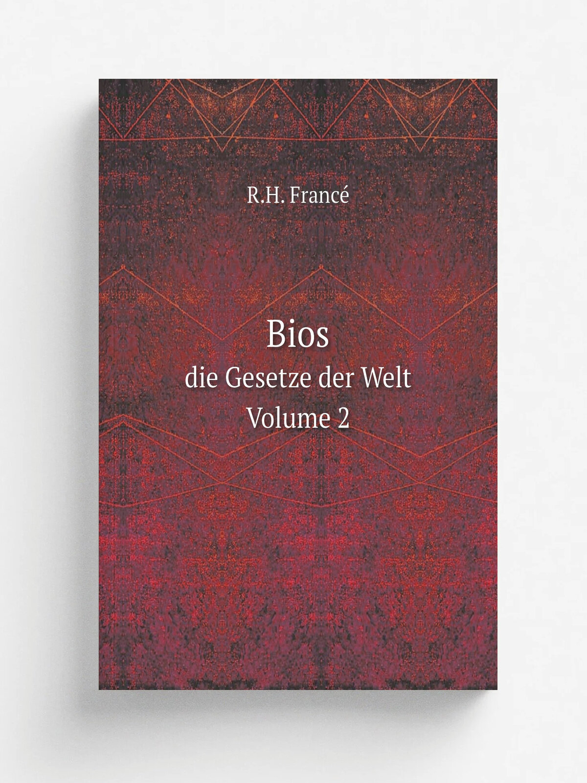 Bios. die Gesetze der Welt. Volume 2 | R.H. Franc. | 1923 | Stuttgart: W. Siefert | Репринт