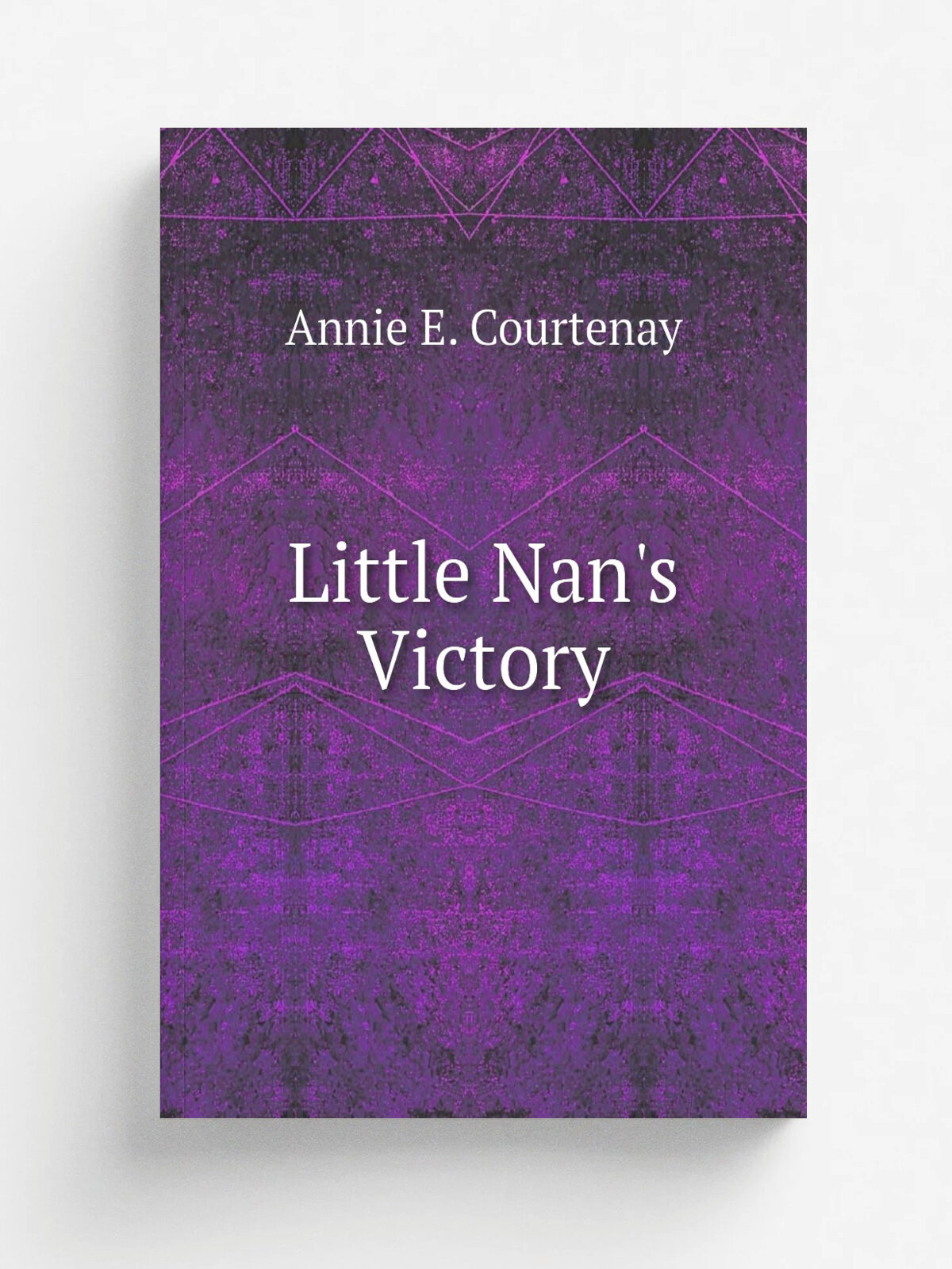 Little Nan's Victory | Annie E. Courtenay | 1884 | Репринт