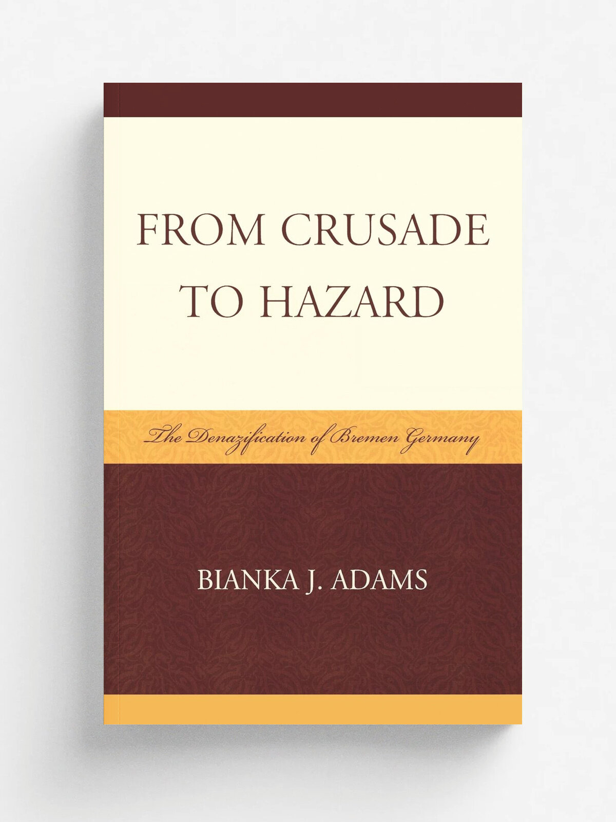 From Crusade to Hazard. The Denazification of Bremen Germany