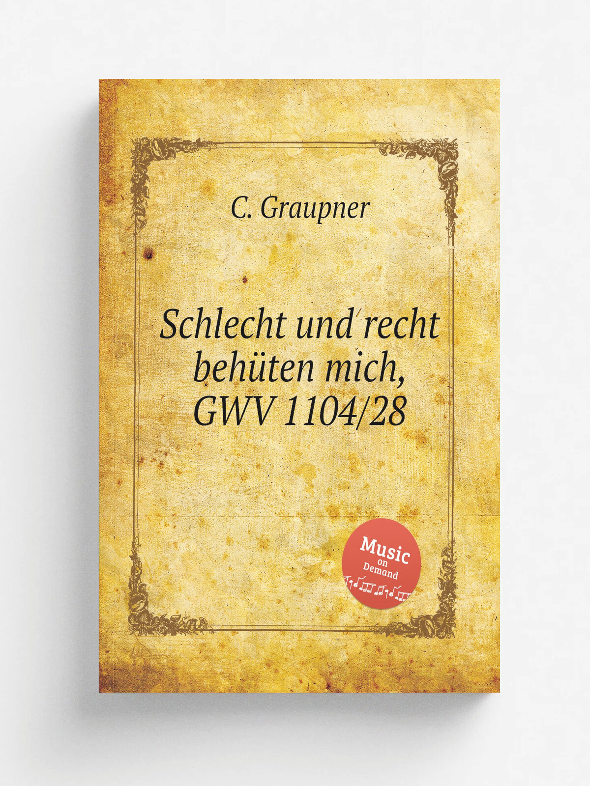 Schlecht und recht beh.ten mich, Gwv 1104/28 | C. Graupner | 1728 | Репринт