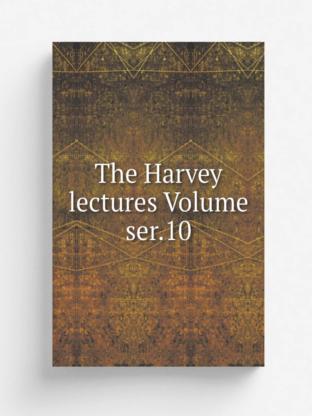 The Harvey lectures Volume ser.10