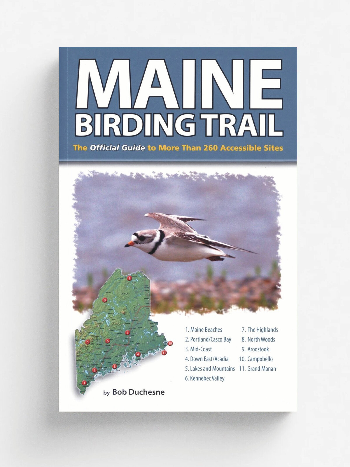 Maine Birding Trail. The Official Guide to More Than 260 Accessible Sites