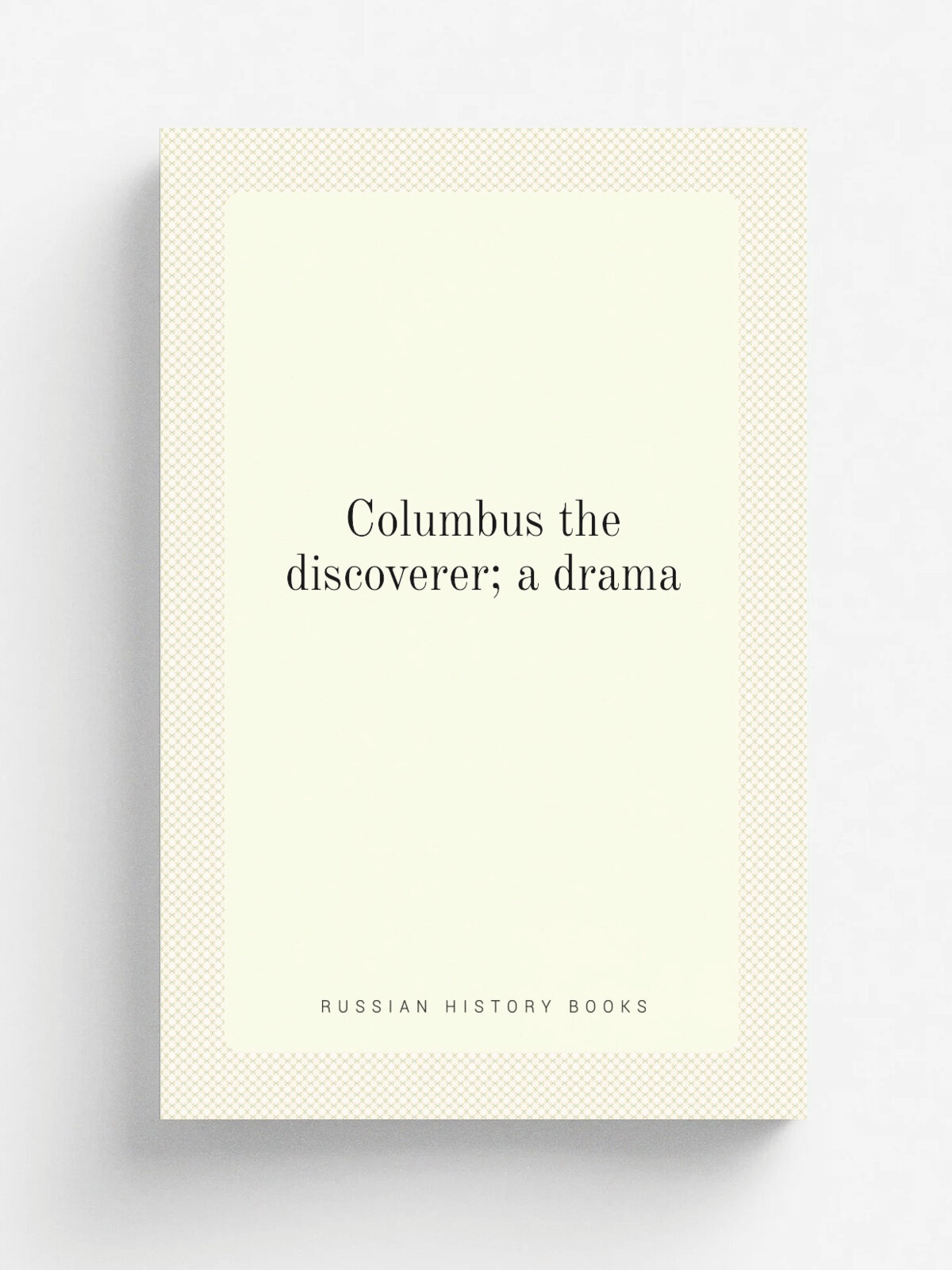 Columbus the discoverer; a drama