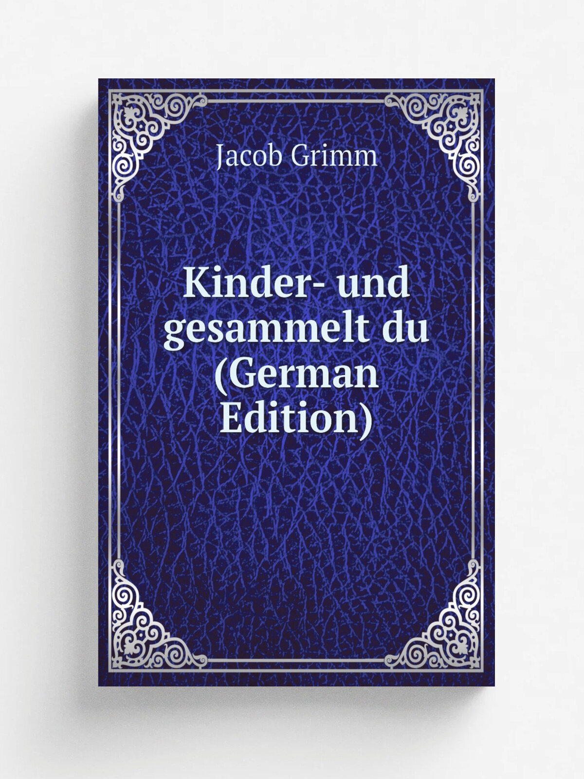 Kinder- und gesammelt du (German Edition) | Jacob Grimm | Репринт