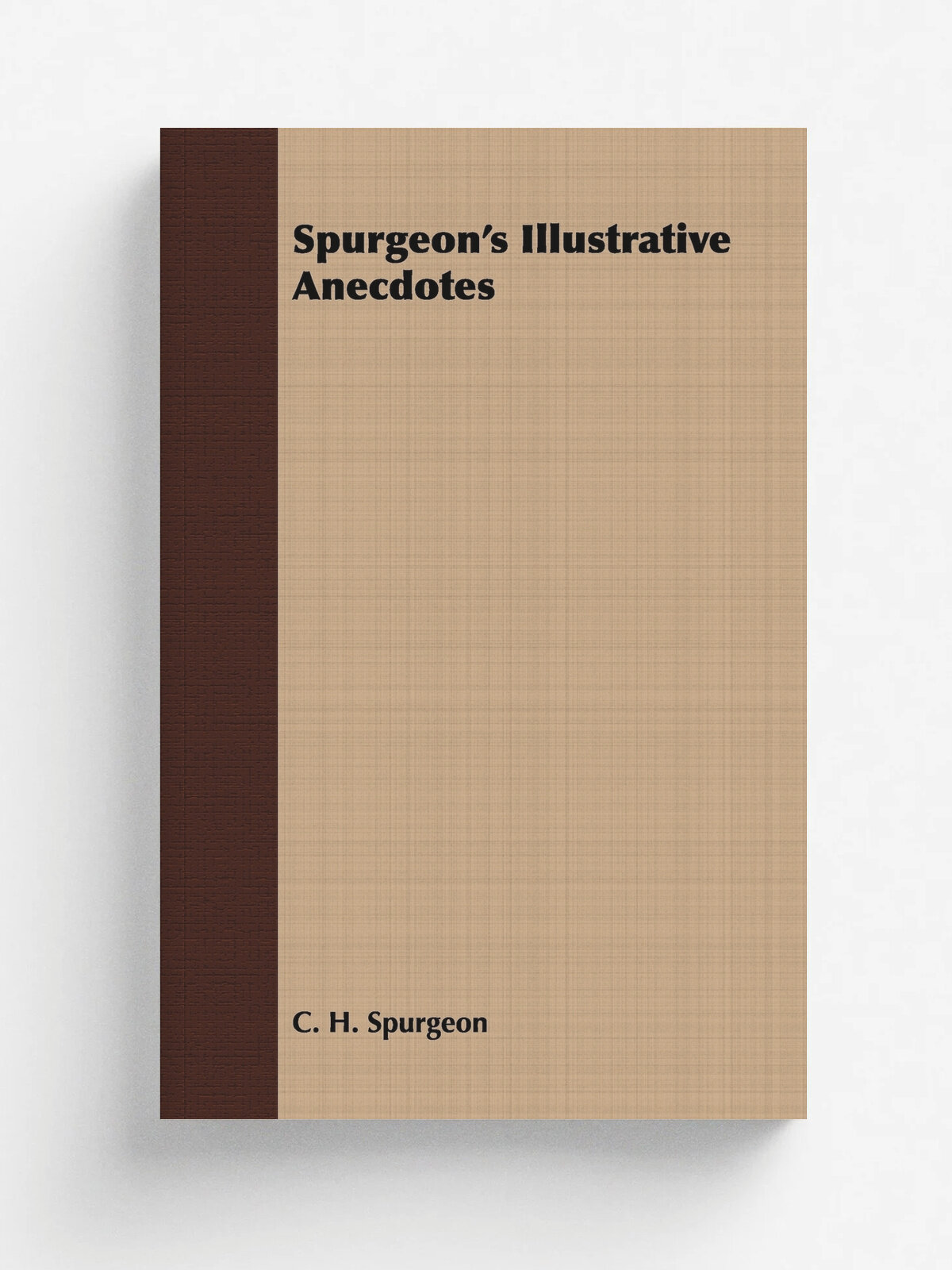 Spurgeon's Illustrative Anecdotes
